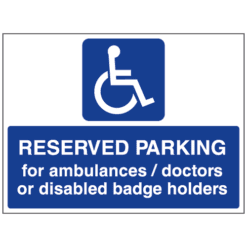 Reserved parking for Ambulances, Doctors or Disabled badge holders sign