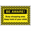 Be Aware Busy shopping area Keep hold of your child sign - Ref: pa3