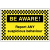 Be aware Report any suspicious behaviour sign - Ref: pa8